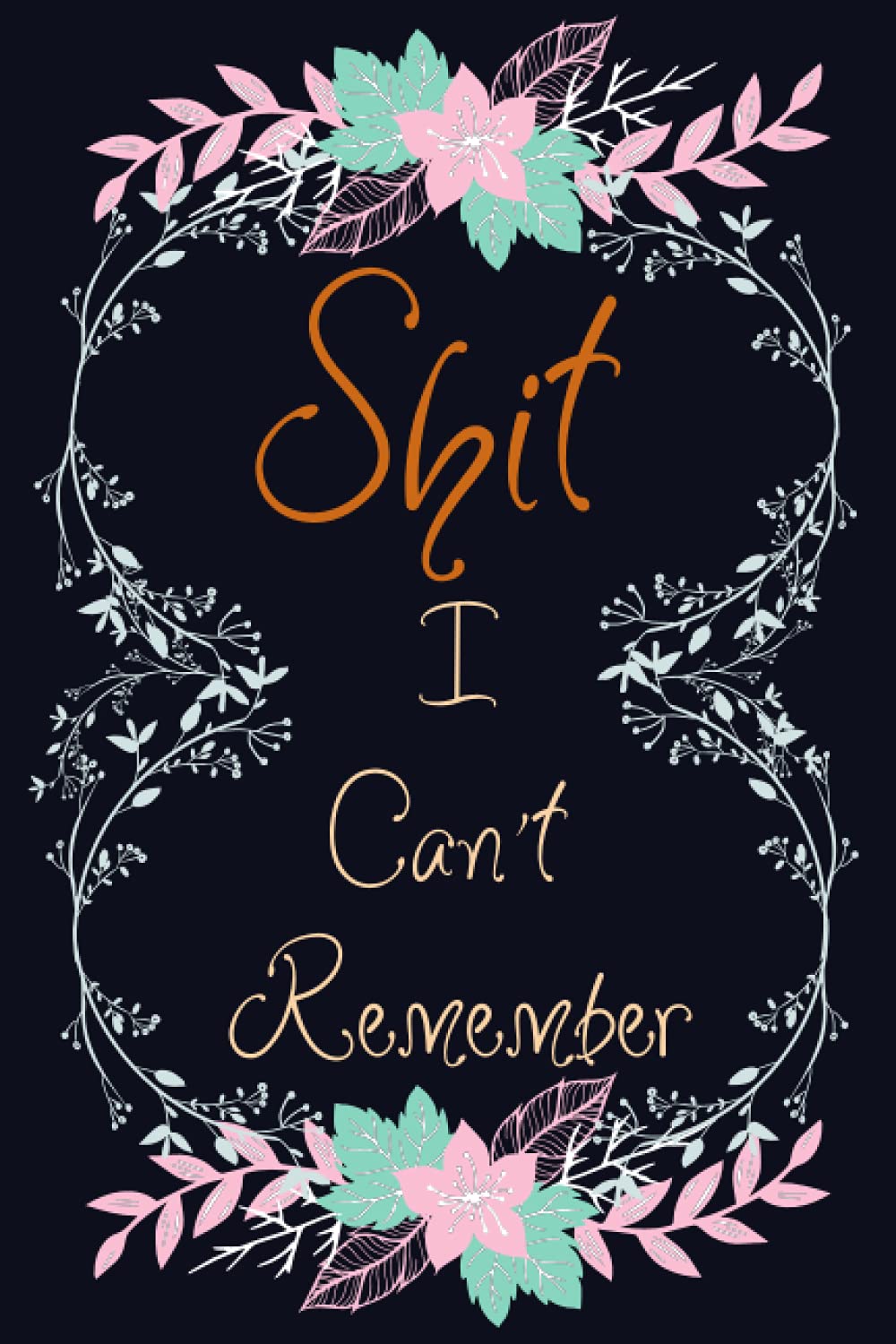 Shit I Can’t Remember: Password Logbook Purple Flower for Women-Notebook Forgetful People, Login Details Journal Includes Website,ip Address, Email, Username password book small 6” x 9” (Pink)