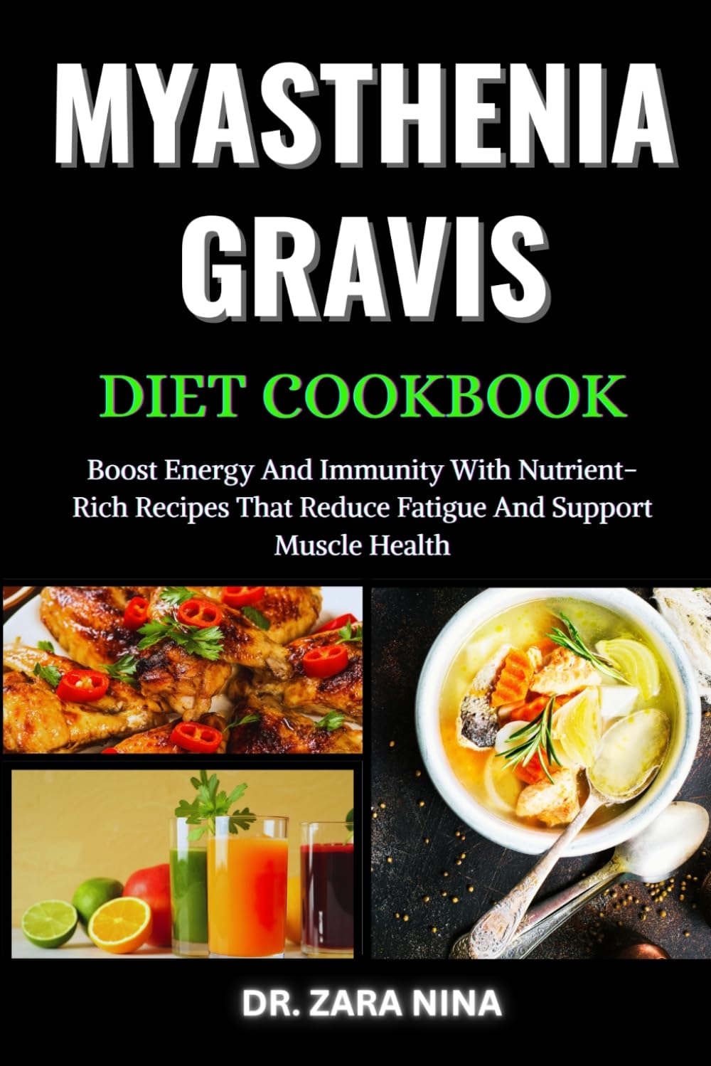 Myasthenia Gravis Diet Cookbook: Boost Energy And Immunity With Nutrient-Rich Recipes That Reduce Fatigue And Support Muscle Health
