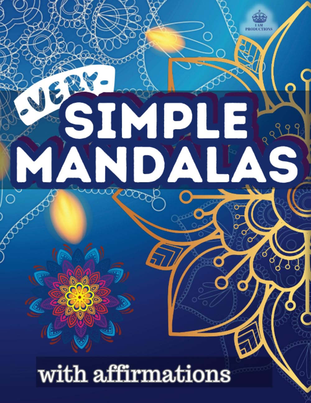 Very Simple Mandalas with Affirmations. A Colouring Book for Stress Relief, Relaxation and Motivation, featuring easy to color Mandalas with positive affirmations.