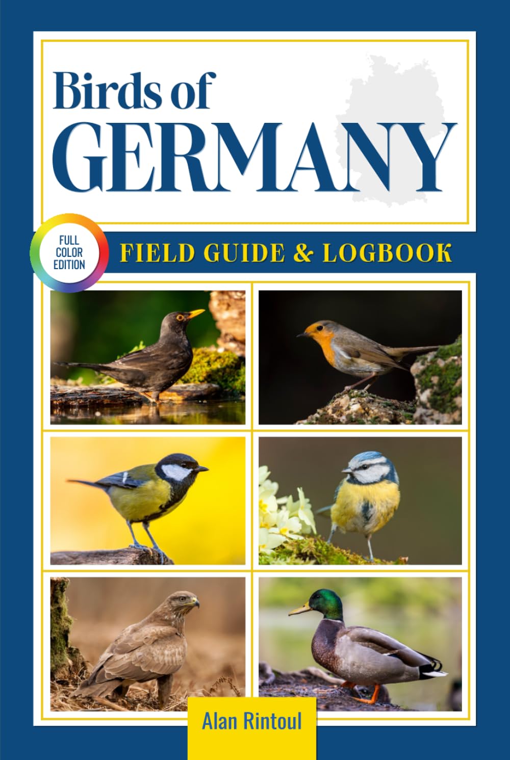 Birds of Germany Field Guide and Logbook: An Essential Birdwatching Guide with Identification Tips for 60 Common Bird Species in Germany