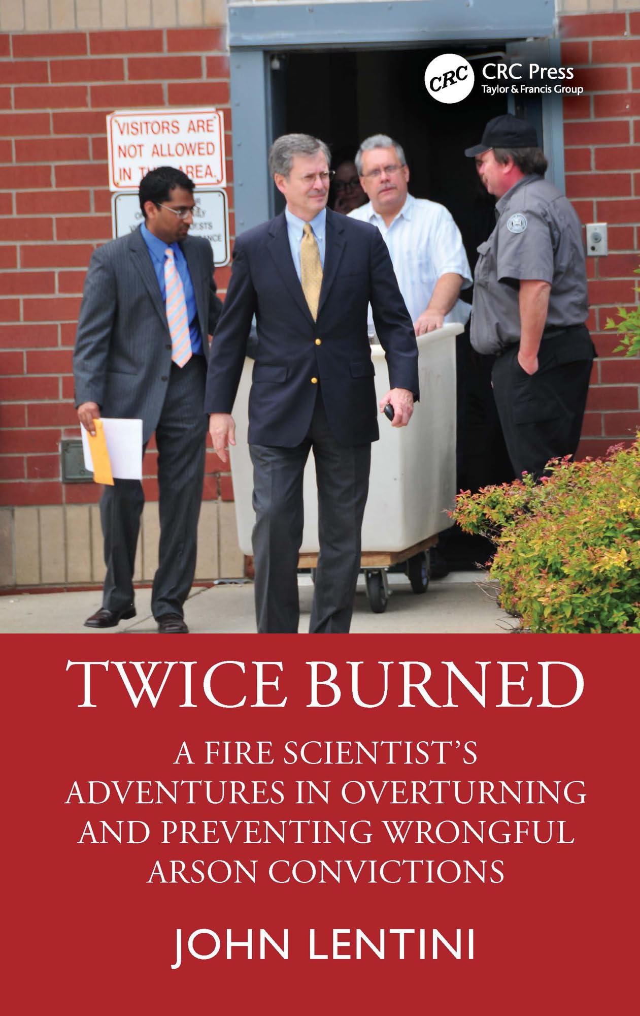 Twice Burned: A Fire Scientist’s Adventures in Overturning and Preventing Wrongful Arson Convictions