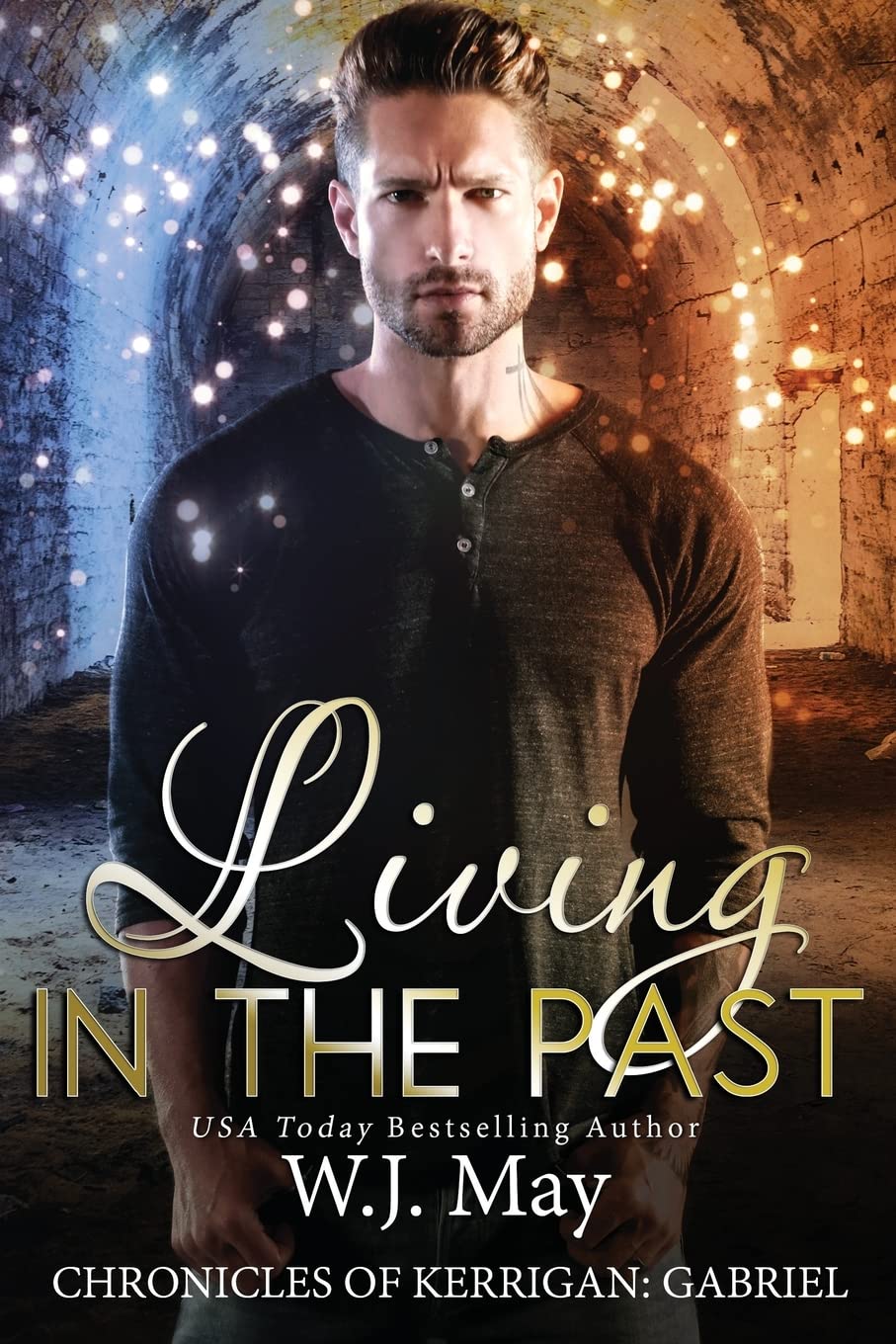 Living in the Past: paranormal fantasy romance: Volume 1 (The Chronicles of Kerrigan: Gabriel)