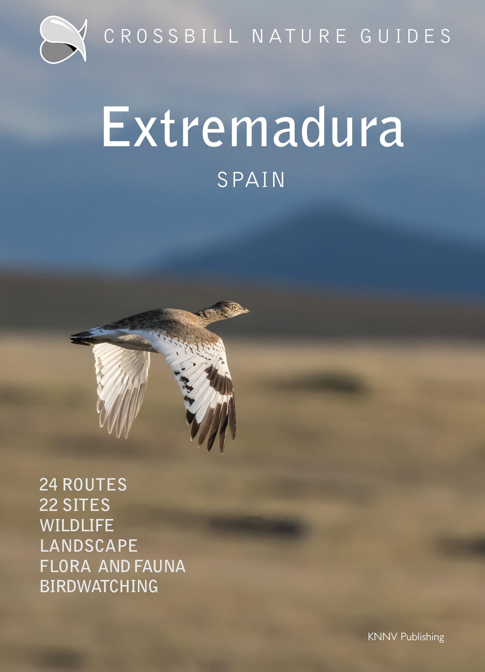 Extremadura: Spain (Crossbill Nature Guides Series): 24 routes, 22 sites, Wildlife, Landscape, Flora and Fauna, Bird Watching: 52 (Crossbill Guides)