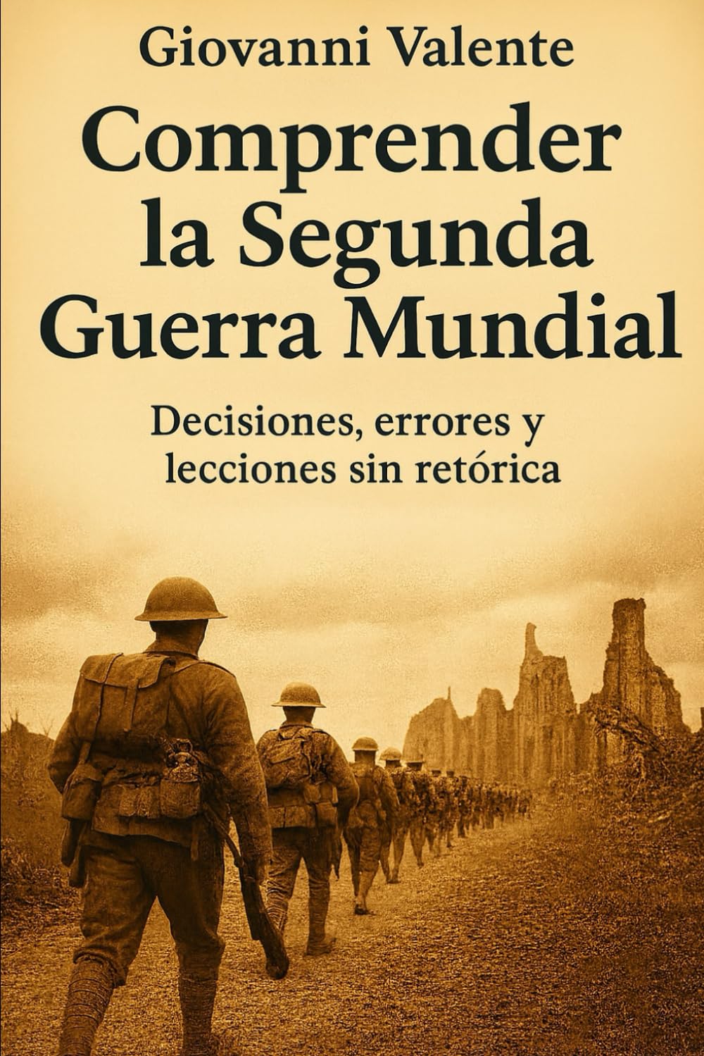 Comprender la Segunda Guerra Mundial: Decisiones, errores y lecciones sin retórica