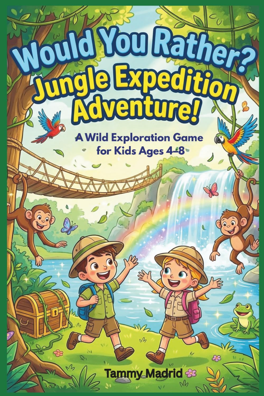 Would You Rather? Jungle Expedition Adventure!: A Wild Exploration Game For Kids 4–8