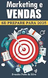 Marketing e Vendas. Conteúdo atualizado para 2025. O que funciona de verdade após pandemia. : Guia testado em várias empresas que faturam mais de 1milhão.