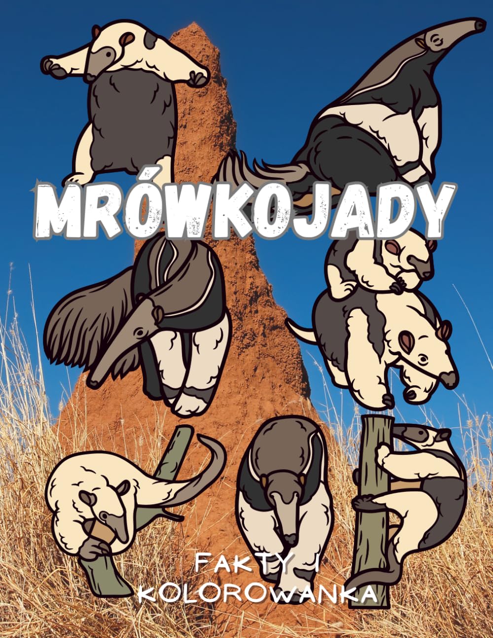 Mrówkojady: fakty i kolorowanka: Książka z aktywnościami dla dzieci w wieku od 2 do 16 lat