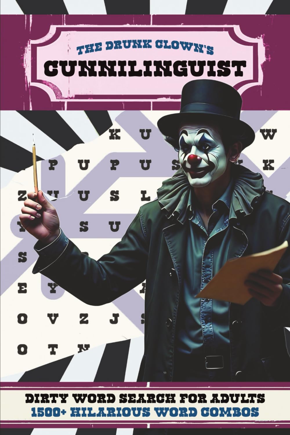 The Drunk Clown's Cunnilinguist: A Swear and Dirty Word Search Puzzle Book for Adults | 1,500+ Hilarious Word Combos | 100+ Puzzles (The Drunk Clown's Word Search Collection)