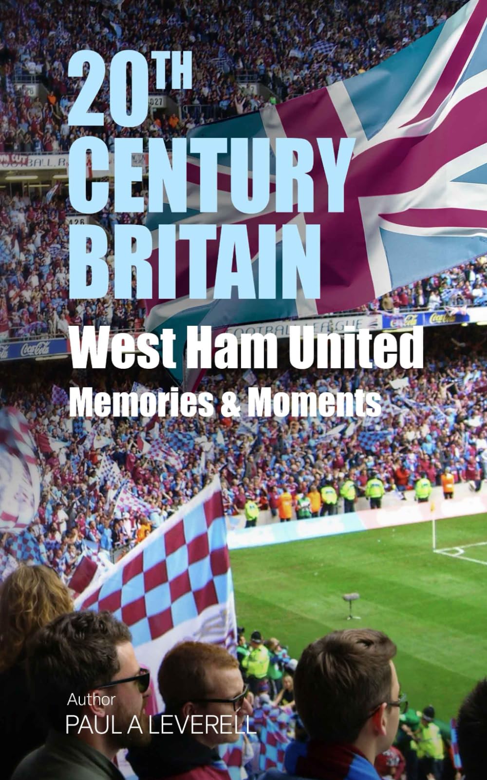 West Ham United: Moments & Memories (Britain in the 20th Century)