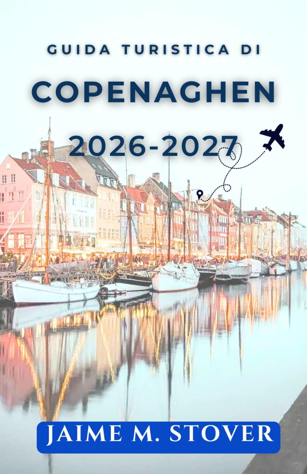 Guida Turistica Di Copenaghen 2026-2027: Organizza giornate nordiche con itinerari a piedi, mercati gastronomici, canali, castelli, ciclismo e consigli per risparmiare.