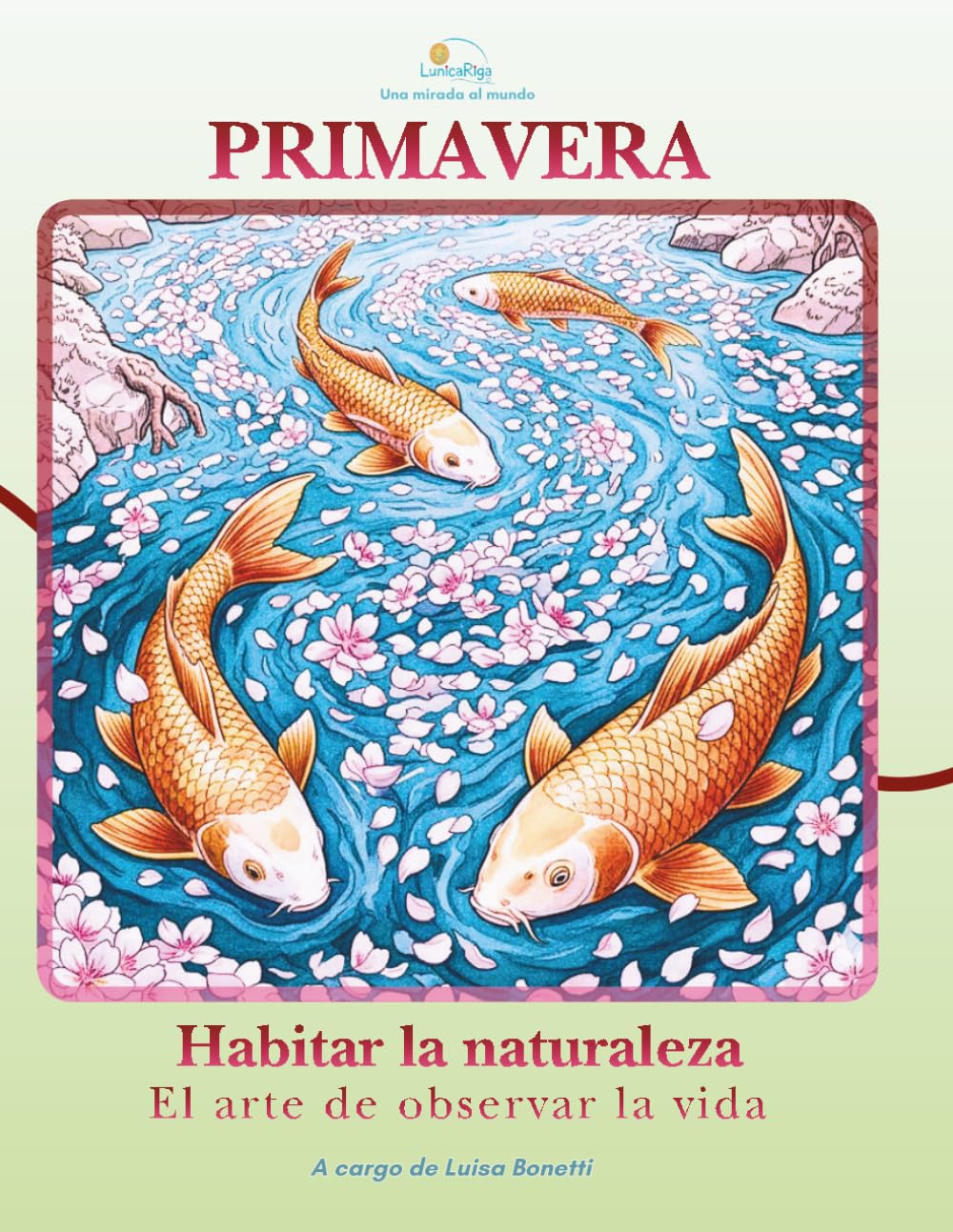 LunicaRiga - Una mirada al mundo: Primavera - Habitar la naturaleza: El arte de observar la vida
