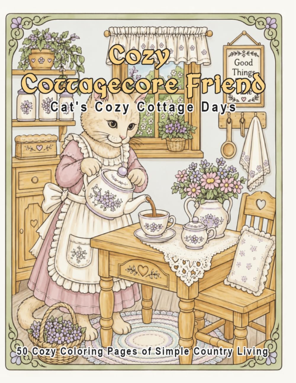 Cozy Cottagecore Friends - Cat's Cozy Cottage Days: A Cozy Cottagecore Coloring Book with 50 Relaxing Country Living Scene for Adults and Teens