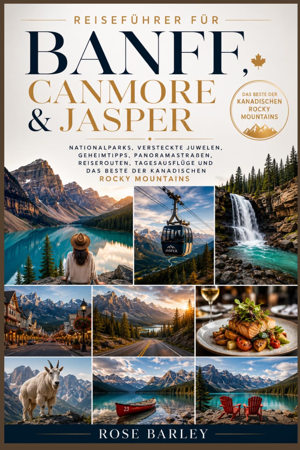 Reiseführer für Banff, Canmore und Jasper: Nationalparks, versteckte Juwelen, Geheimtipps, Panoramastraßen, Reiserouten, Tagesausflüge und das Beste der kanadischen Rocky Mountains