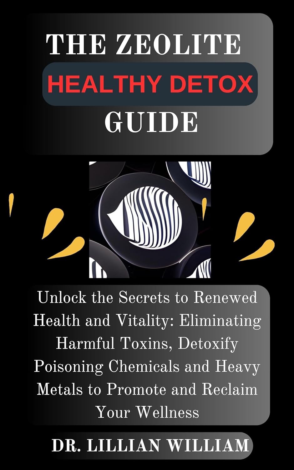 THE ZEOLITE HEALTHY DETOX GUIDE Unlock the Secrets to Renewed Health