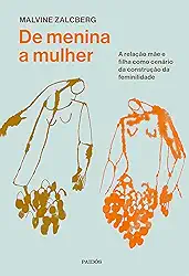 De menina a mulher: A relação mãe e filha como cenário da construção da feminilidade