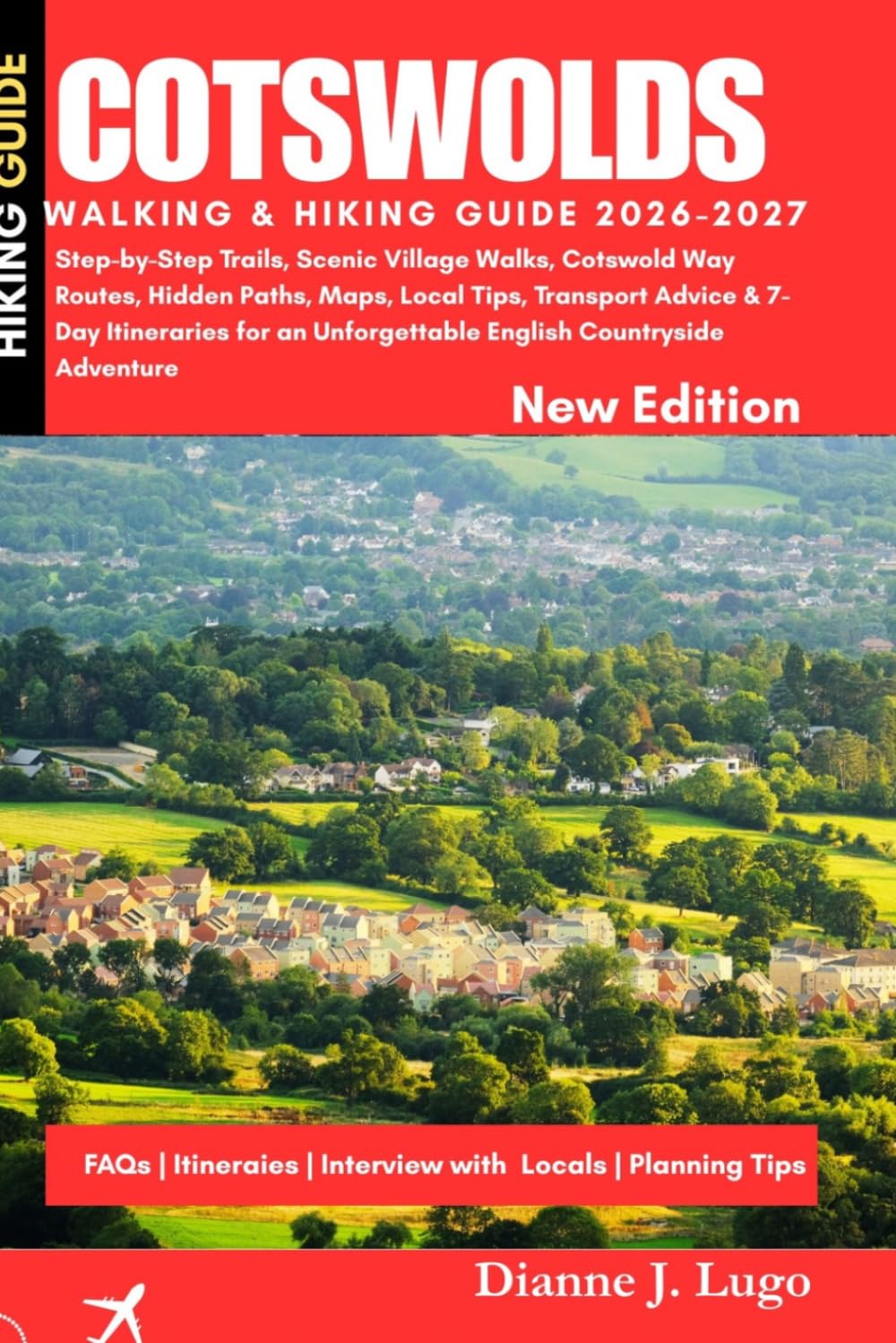 Cotswold Walking & Hiking Guide 2026-2027: Step-by-Step Trails, Scenic Village Walks, Cotswold Way Routes, Hidden Paths, Maps, Local Tips, Transport ... Unforgettable English Countryside Adventure