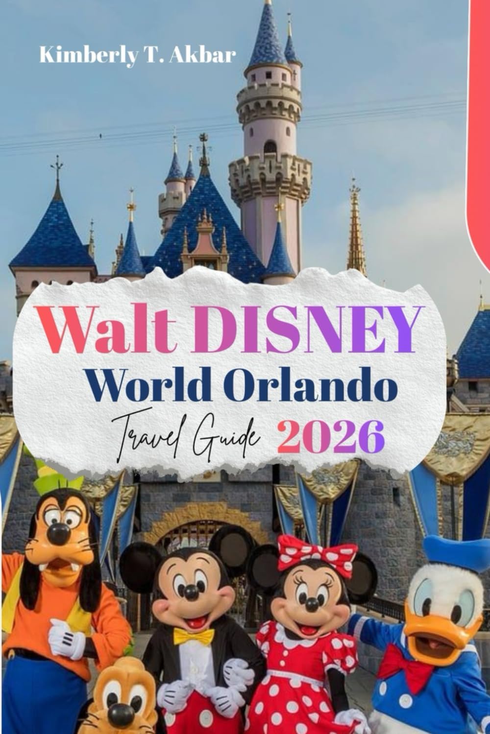 Walt Disney World Orlando Travel Guide 2026: The Theme Park & Resort Guide to Magic Kingdom, EPCOT, Hollywood Studios, Animal Kingdom, Dining, Hotels & Practical Planning Tips.