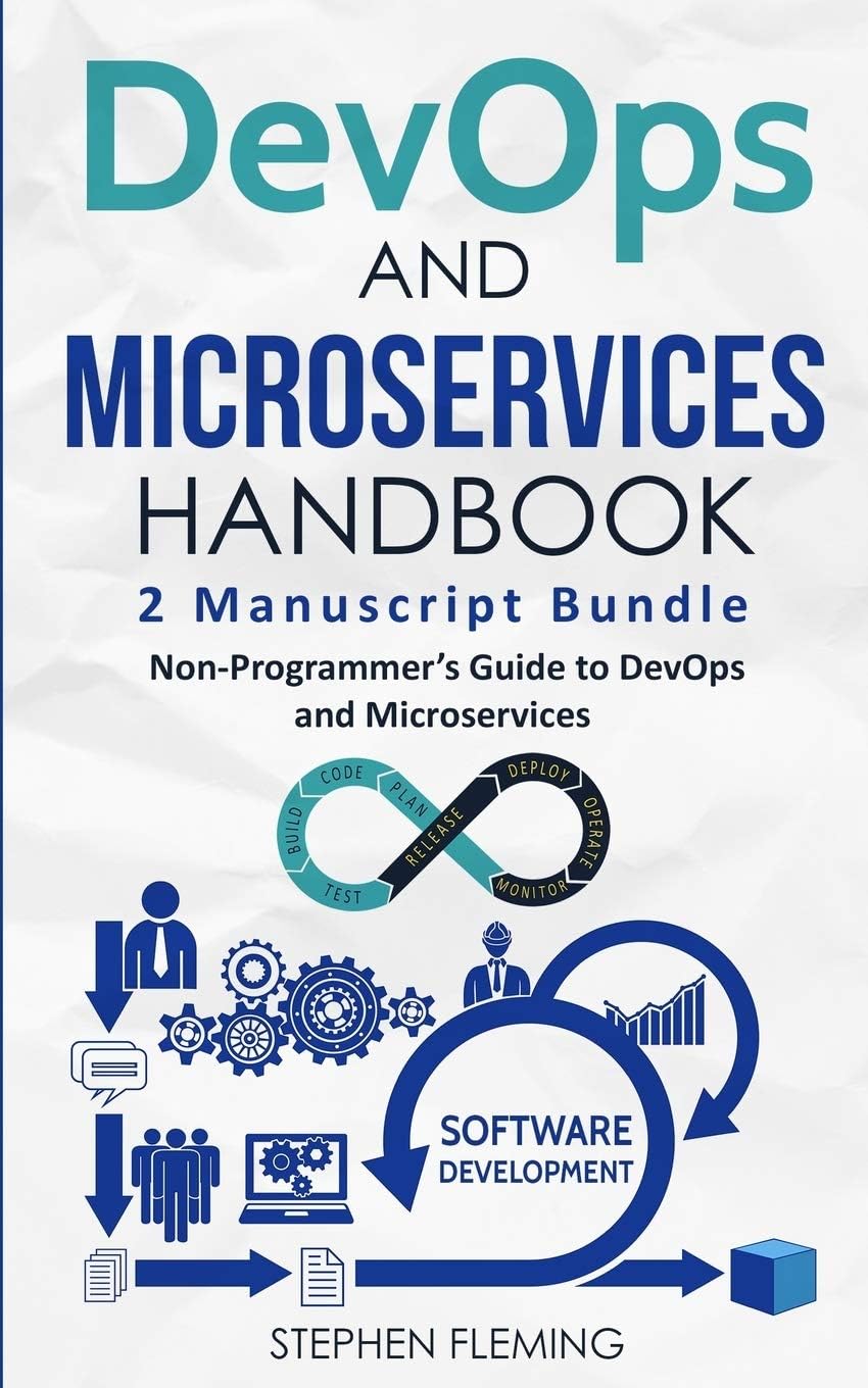 DevOps And Microservices Handbook: Non-Programmer's Guide to DevOps and Microservices (Continuous Delivery) Paperback โ Illustrated, 30 July 2018