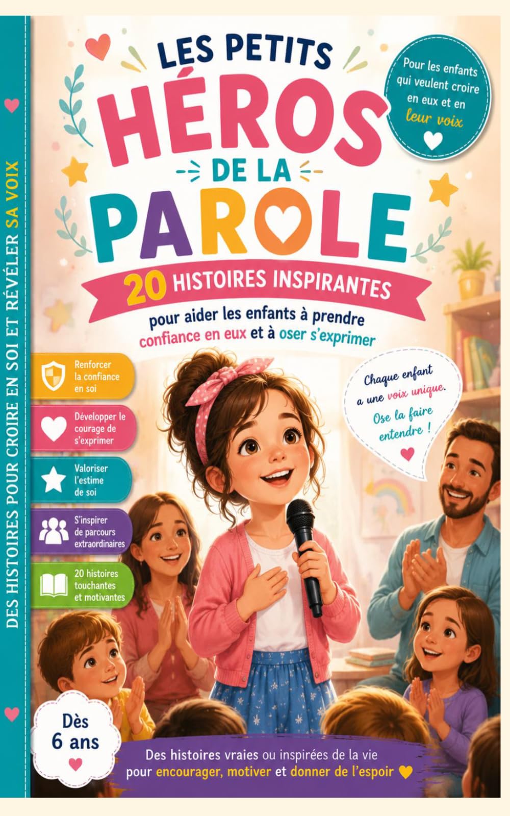 Les Petits Héros de la Parole : 20 Histoires Inspirantes pour Aider les Enfants qui Bégaient à Prendre Confiance en Eux et à Croire en Leur Voix: Un ... de s'exprimer chez les enfants des 6 ans