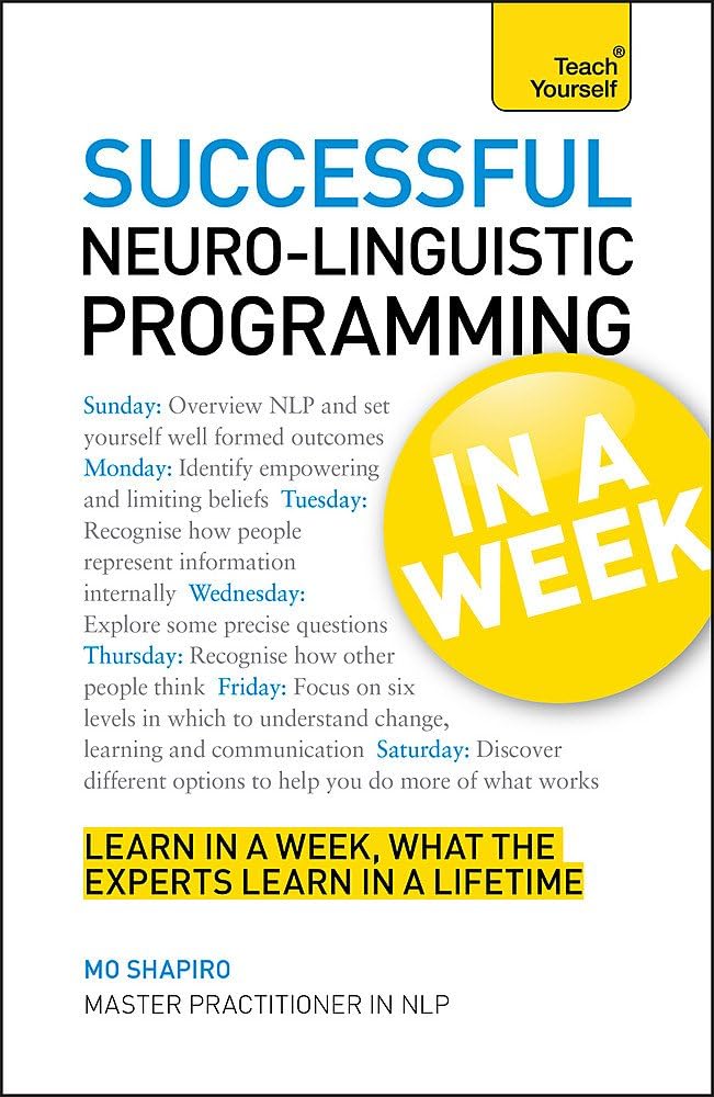 Successful Neuro-Linguistic Programming In a Week A Teach Yourself Guide Paperback โ May 2, 2012