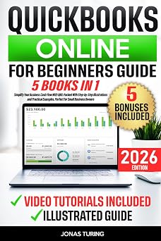 QuickBooks Online for Beginners Guide Simplify Your Business Cash Flow With QBO. Packed With Step-by-Step Illustrations and Practical Examples. Perfect for Small Business Owners