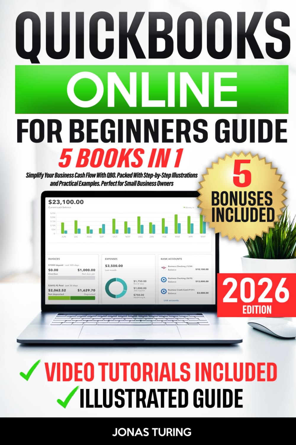 QuickBooks Online for Beginners Guide: Simplify Your Business Cash Flow With QBO. Packed With Step-by-Step Illustrations and Practical Examples. Perfect for Small Business Owners