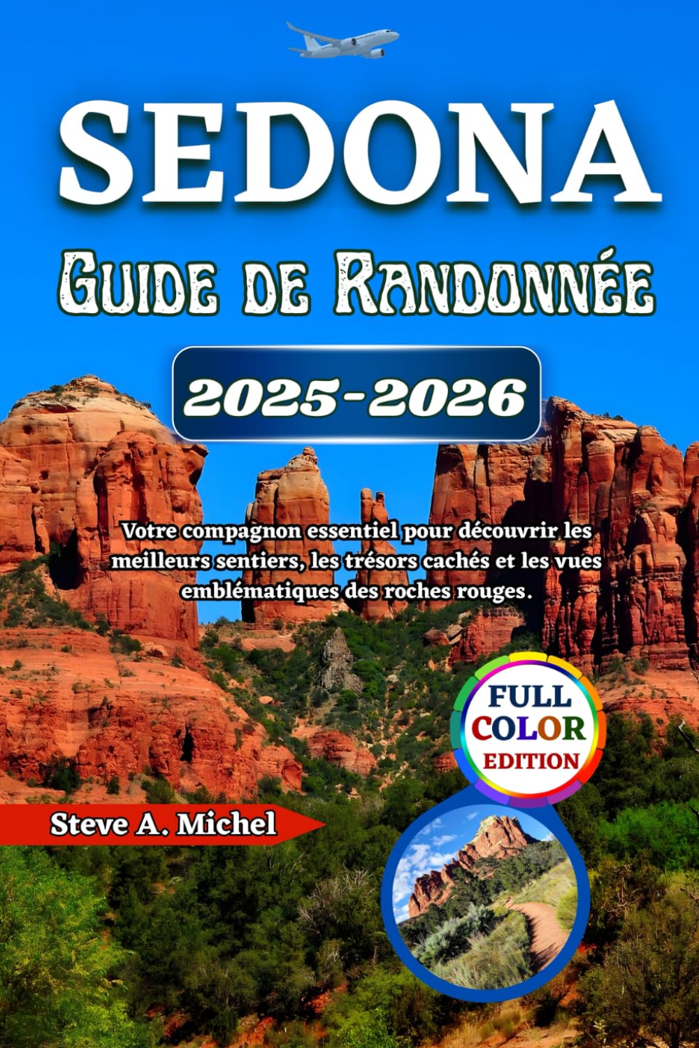 Sedona Guide de Randonnée 2025–2026: Votre compagnon essentiel pour découvrir les meilleurs sentiers, les trésors cachés et les vues emblématiques des roches rouges