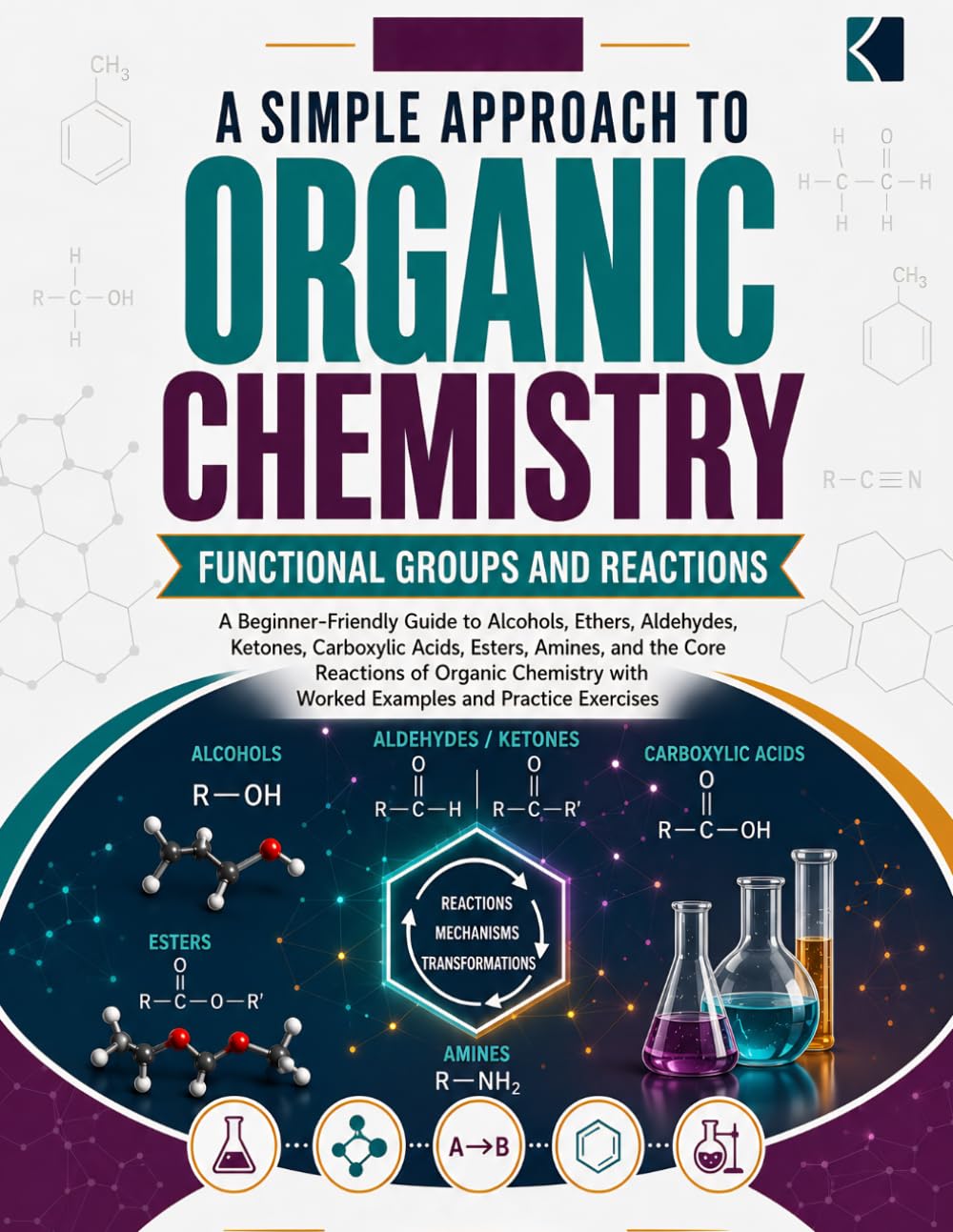 A Simple Approach to Organic Chemistry – Functional Groups and Reactions (Kunlektra Organic Chemistry Series)