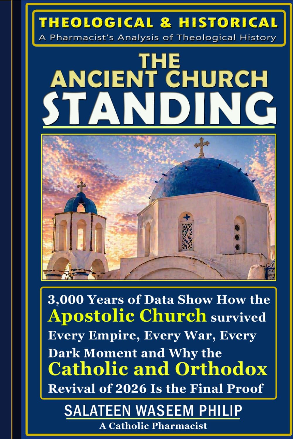 THE ANCIENT CHURCH STANDING: 3,000 Years of Data Show How the Apostolic Church Survived Every Empire, Every War, Every Dark Moment and Why the Catholic and Orthodox Revival of 2026 Is the Final Proof