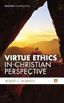 Virtue Ethics in Christian Perspective (Cascade Companions