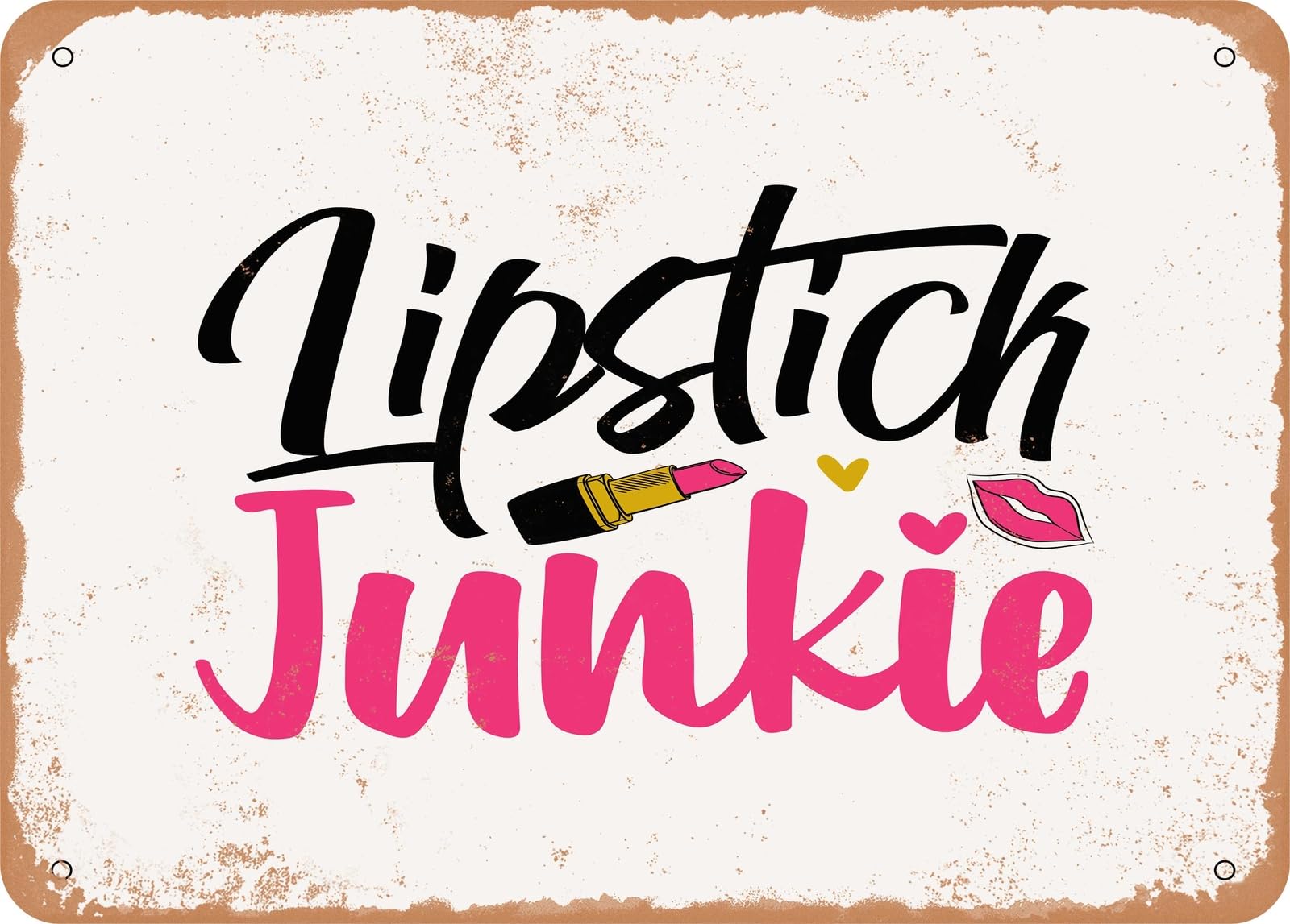 Metal Sign - Lipstick Junkie - Vintage Rusty Look Sign home decor