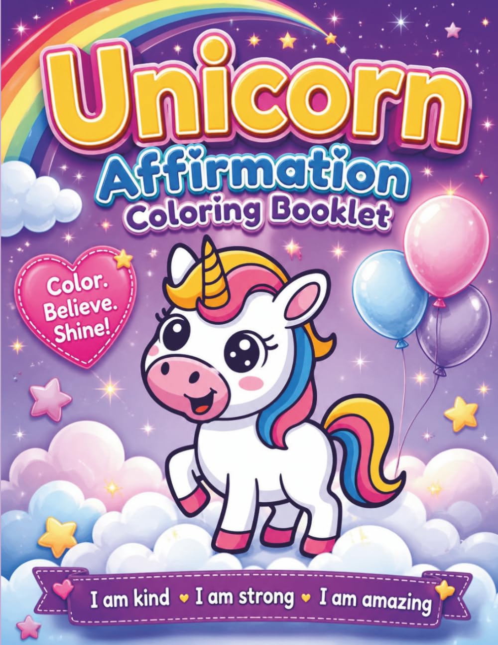 Unicorn Affirmation Coloring Book for Kids: Positive Affirmations & Fun Coloring Pages for Girls Ages 3–8 | Build Confidence, Self-Love & Kindness