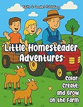 Little Homesteader Adventures: Color, Create, and Grow on the Farm
