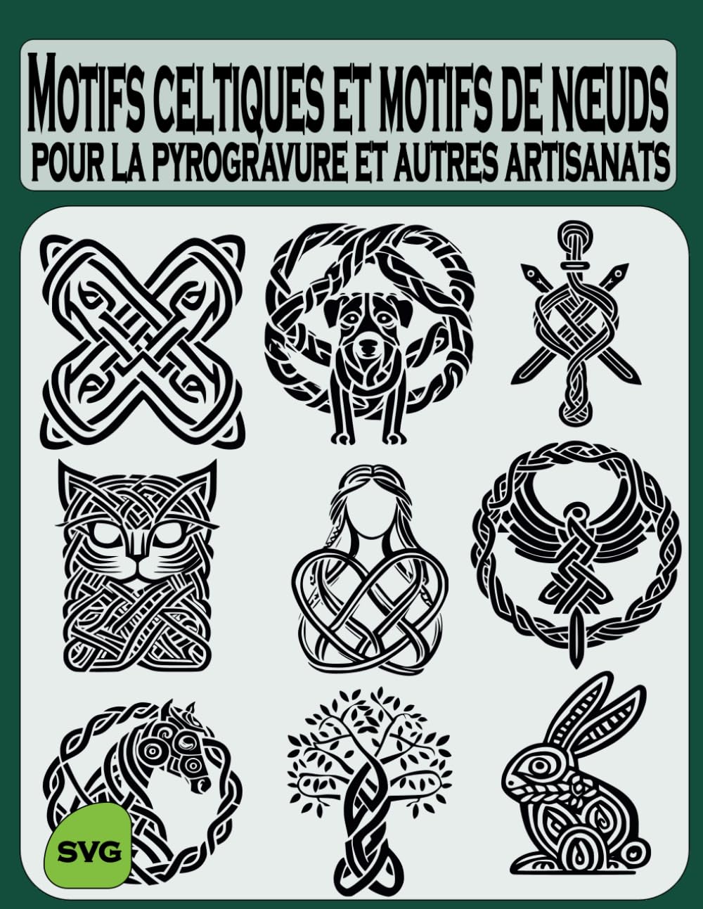 Motifs celtiques et motifs de noeuds: pour la pyrogravure et autres artisanats