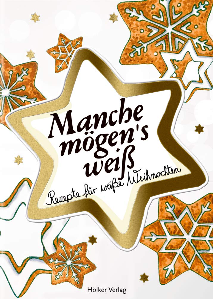 Manche mögen's weiß: Rezepte für weiße Weihnachten (Der kleine Küchenfreund)