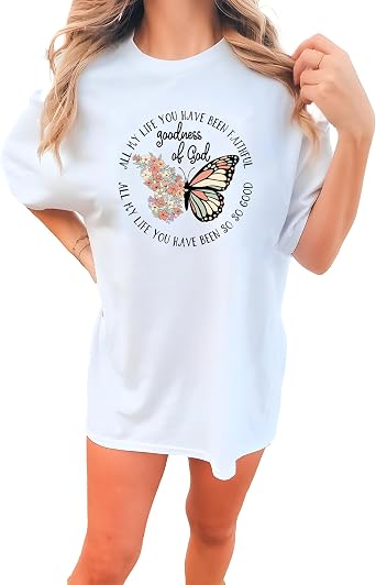 Goodness of God Shirt, Vintage Floral T Shirt, All of My Life You Have Been Faithful, Butterfly Christian Tee, Christian Gift, Bible Verse Tee