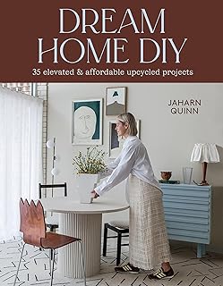 Dream Home DIY: 35 Elevated and Affordable Upcycled Projects