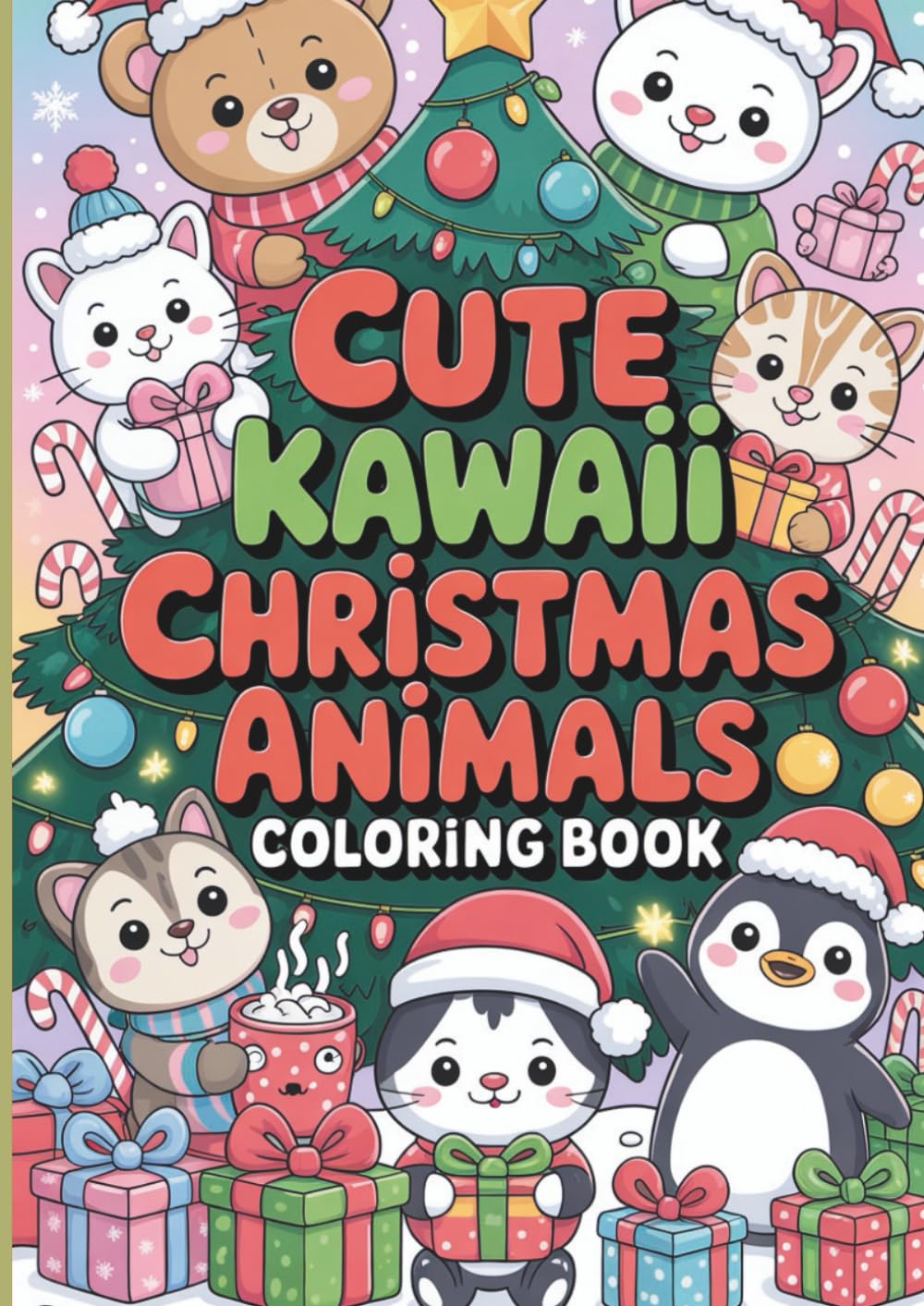 Cute Kawaii Christmas Animals Coloring Book: Adorable Holiday Coloring Pages for Kids and Adults — Teddy Bears, Bunnies, Kittens, Puppies & Penguins in Cozy Winter Scenes