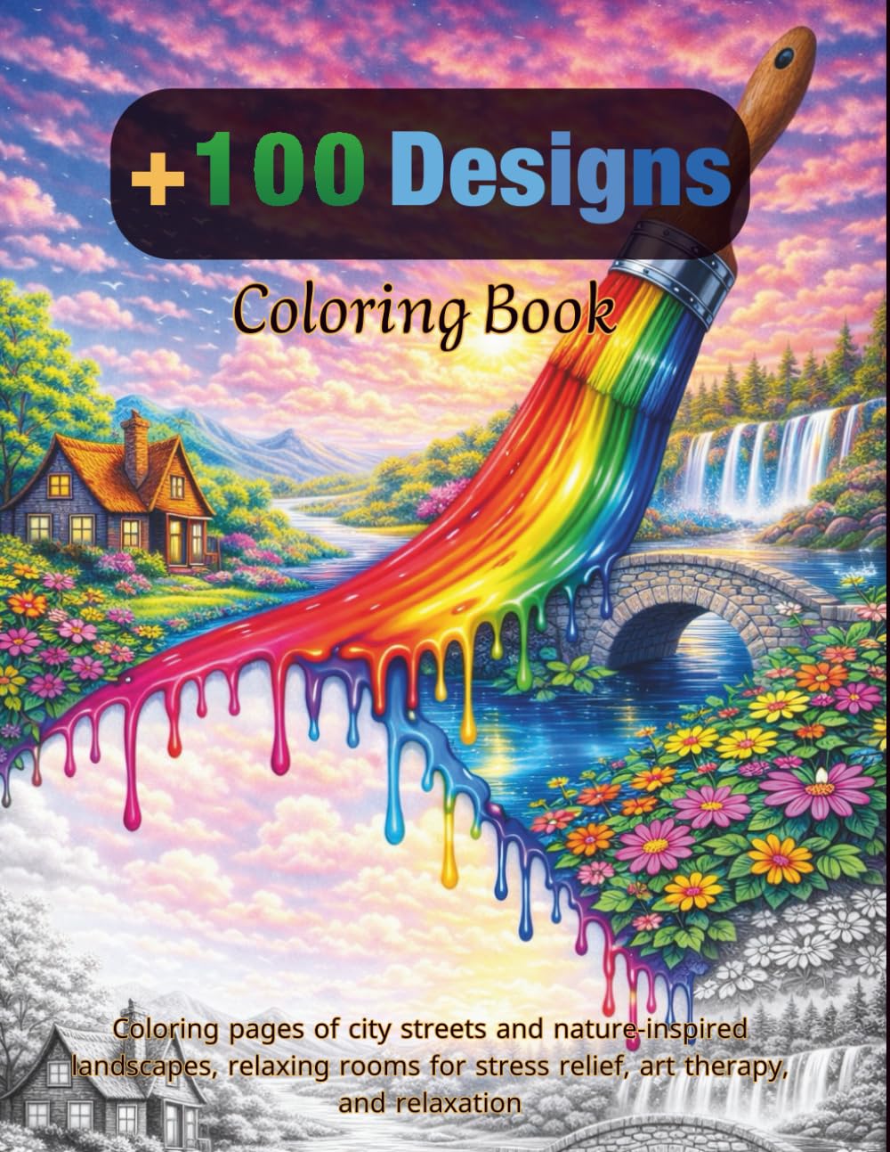 Coloring book + 100 designs: Coloring pages of city streets and nature inspired landscapes, relaxing rooms for stress relief, art therapy, and relaxation