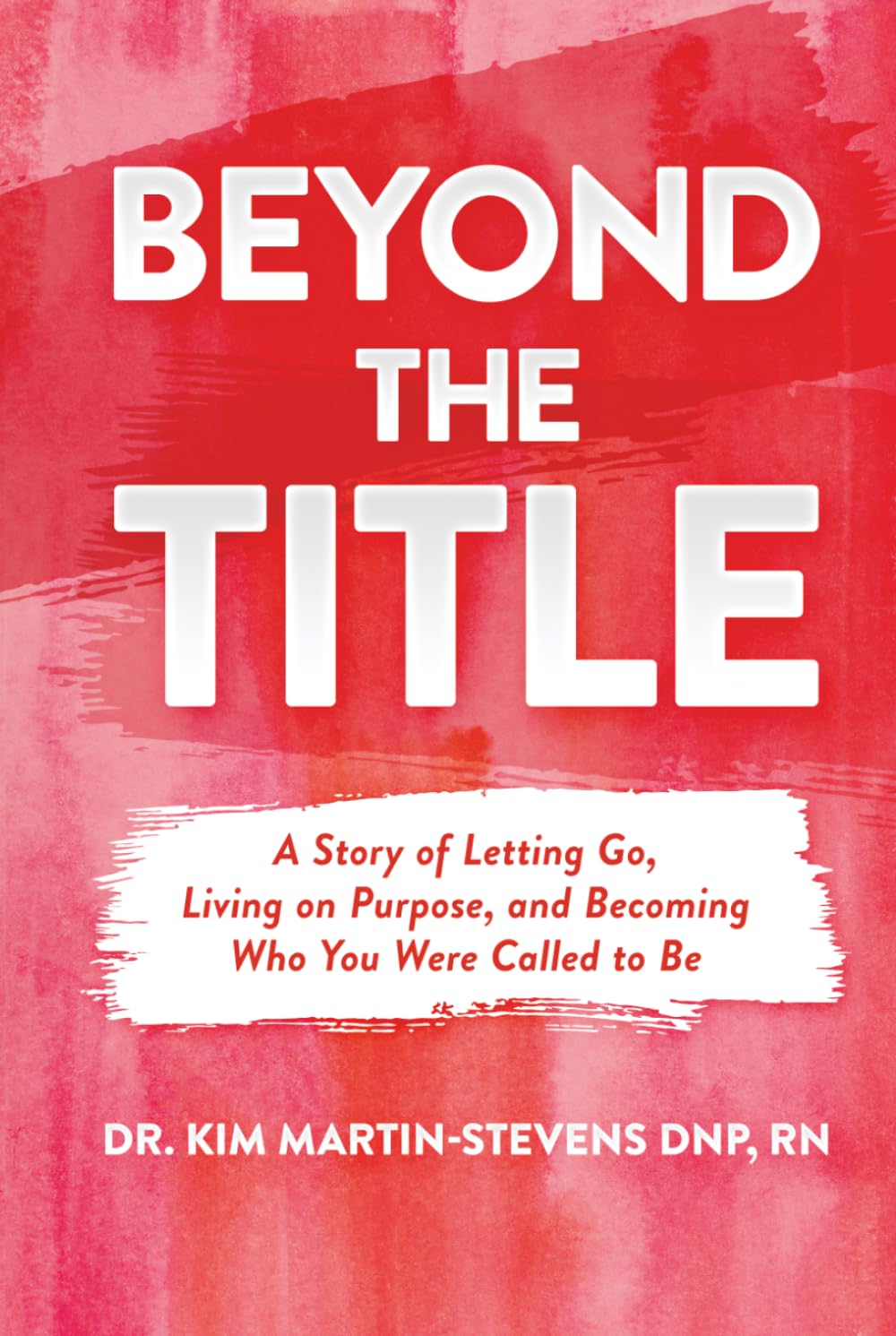 Beyond the Title: A Story of Letting Go, Living on Purpose, and Becoming Who You Were Called to Be