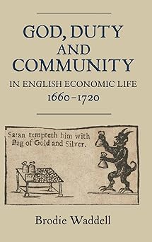 God, Duty and Community in English Economic Life, 1660-1720: 13 book cover