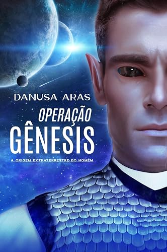 Operação Gênesis: A Origem Extraterrestre do Homem
