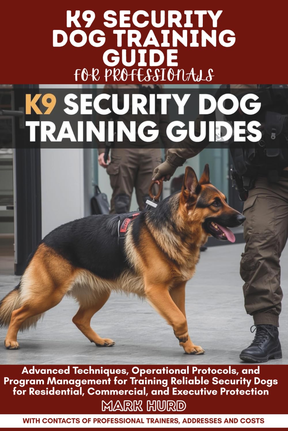K9 SECURITY DOG TRAINING GUIDE FOR PROFESSIONALS: Advanced Techniques, Operational Protocols, and Program Management for Training Reliable Security ... Protection (POSITIVE REINFORCEMENT PET HOME)
