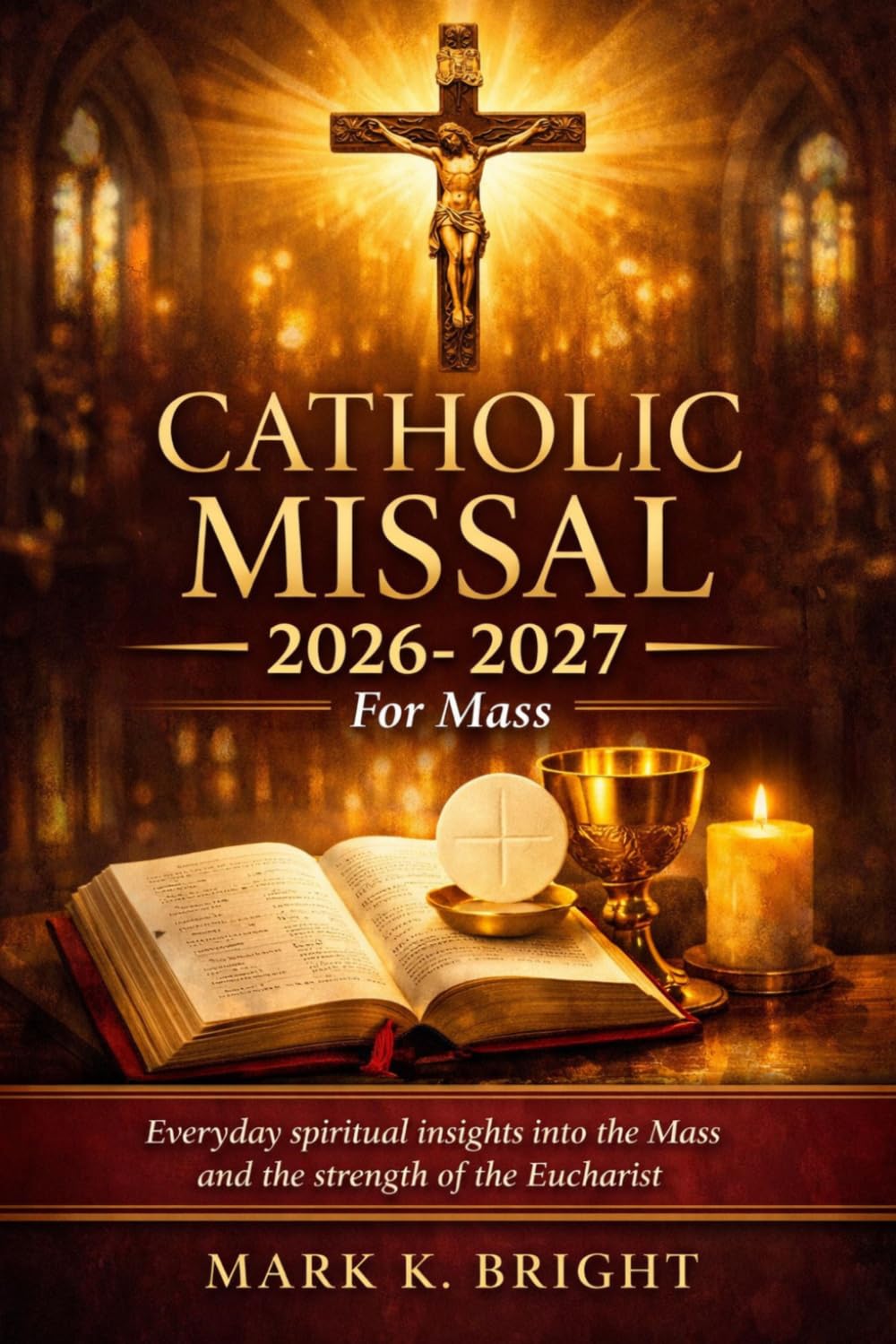CATHOLIC MISSAL 2026-2027 FOR MASS: Everyday spiritual insights into the Mass and the strength of the Eucharist