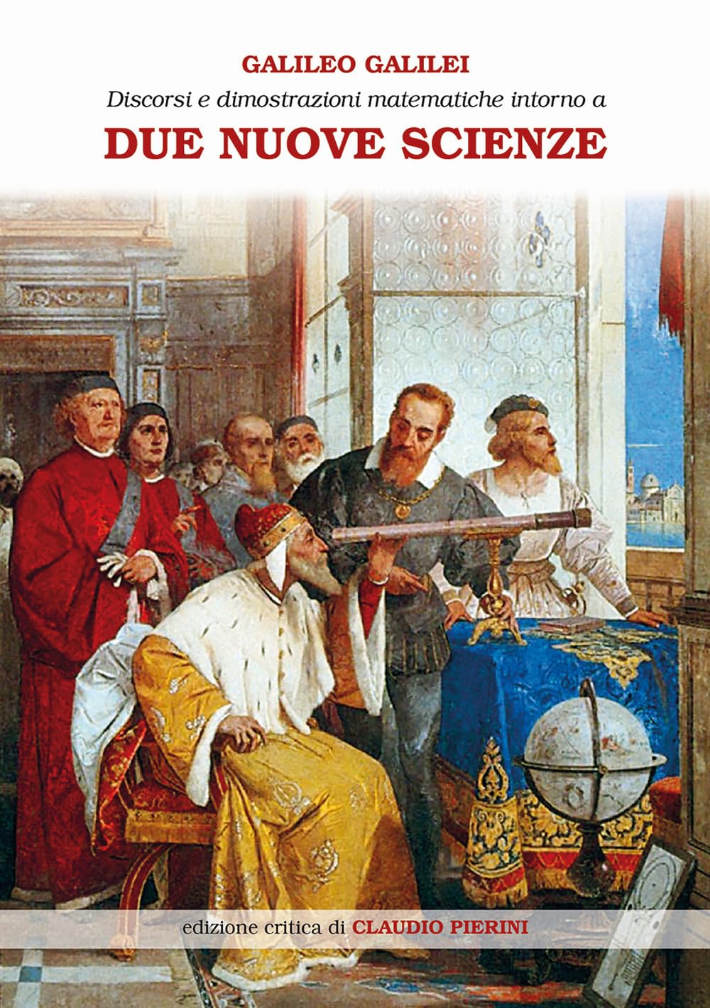 Discorsi E Dimostrazioni Matematiche Intorno A Due Nuove Scienze Attinenti Alla Meccanica E Ai Movimenti Locali. Ediz. Ampliata - 4