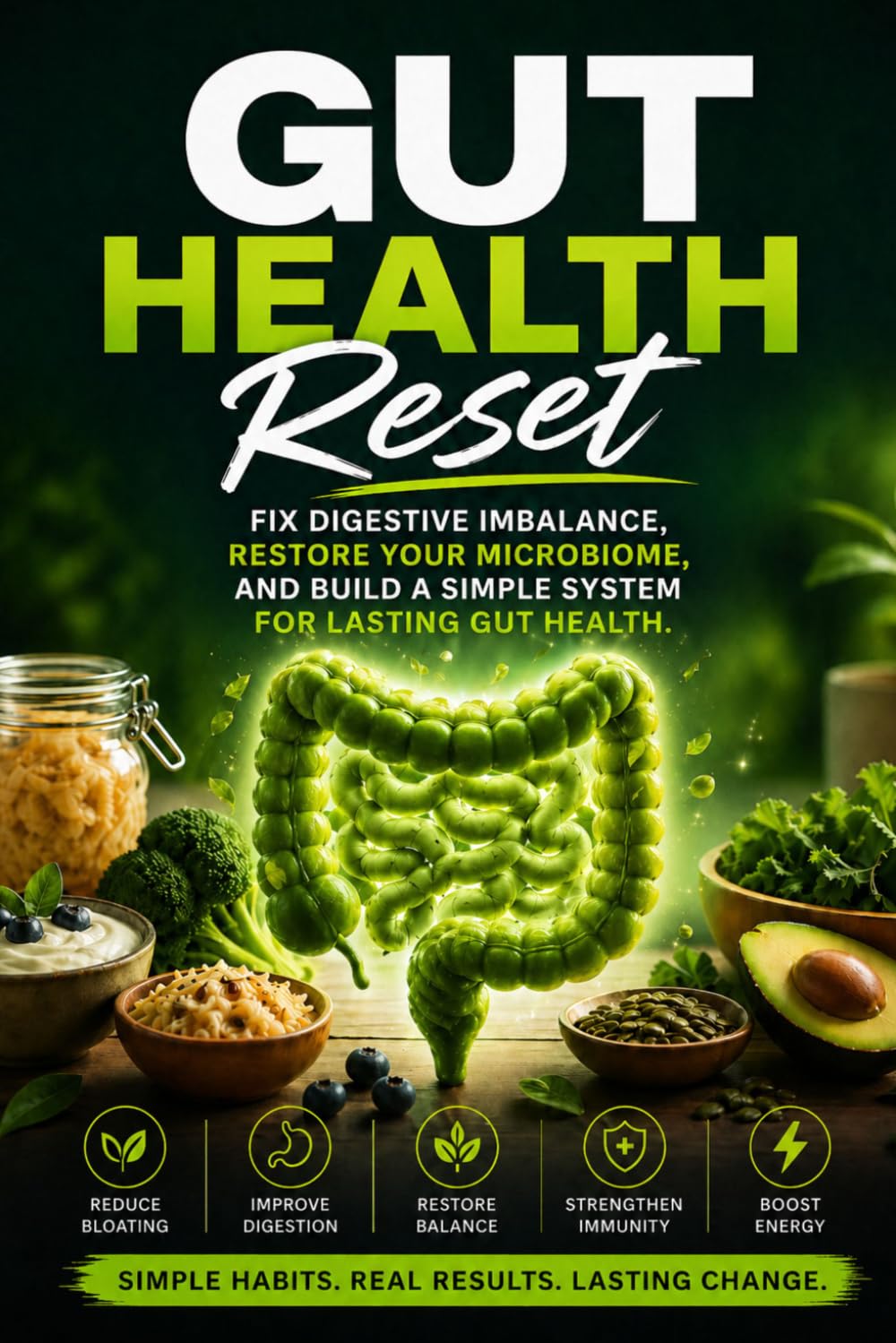 Gut Health Reset: Fix Digestive Imbalance, Restore Your Microbiome, and Build a Simple System for Lasting Gut Health