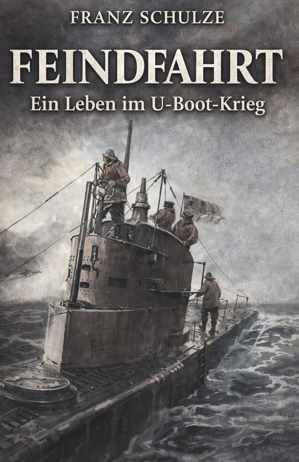 Feindfahrt - Ein Leben im U-Boot-Krieg: Vollständige und kommentierte Ausgabe