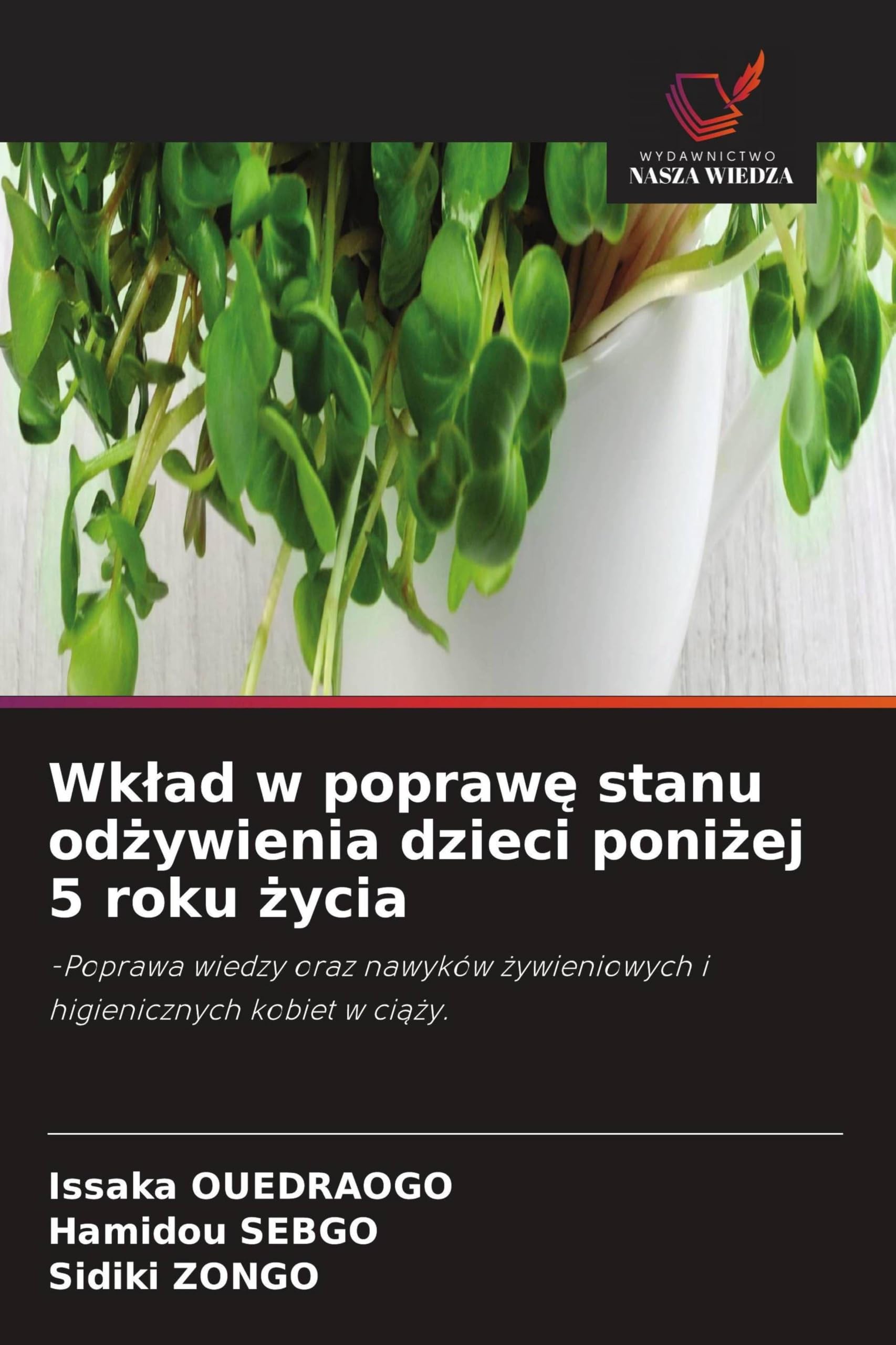Wk¿ad w popraw¿ stanu od¿ywienia dzieci poni¿ej 5 roku ¿ycia: -Poprawa wiedzy oraz nawyków ¿ywieniowych i higienicznych kobiet w ci¿¿y.