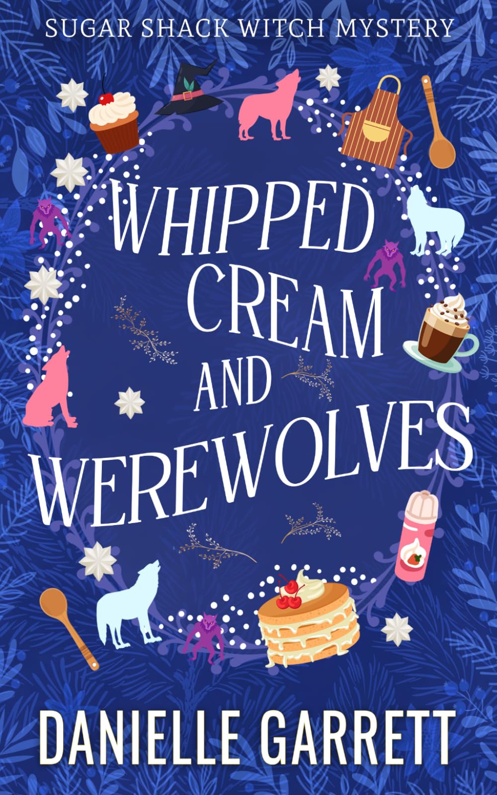 Whipped Cream and Werewolves: A Sugar Shack Witch Mystery
