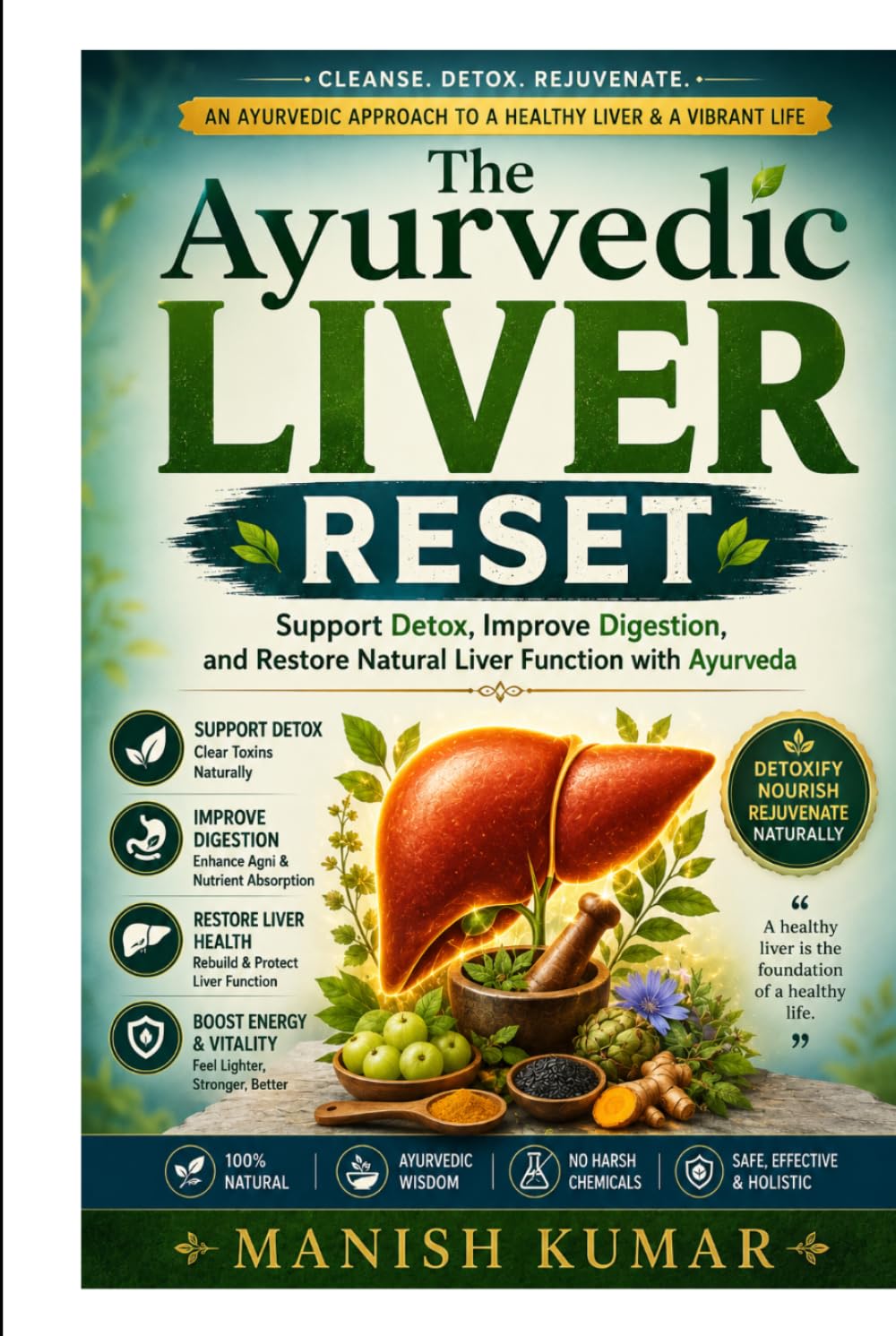 The Ayurvedic Liver Reset: Support Detox, Improve Digestion, and Restore Natural Liver Function with Ayurveda (The Ayurvedic Reset Series)